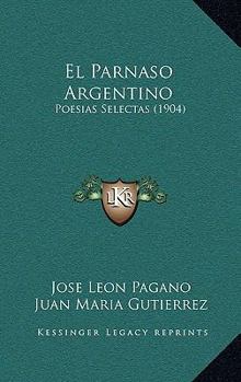 Paperback El Parnaso Argentino: Poesias Selectas (1904) [Spanish] Book