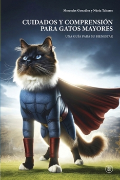 Paperback Cuidados y comprensión para gatos mayores: Una guía para su bienestar [Spanish] Book