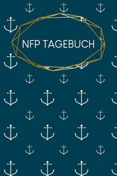 NFP Tagebuch: Tracker f�r NFP Verh�tungstracker Geeignet f�r Temperaturmethode A5 120 Seiten Motiv: Anker