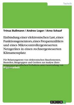 Paperback Einbindung einer elektronischen Last, eines Funktionsgenerators, eines Frequenzzählers und eines Mikrocontrollergesteuerten Netzgerätes in einen rechn [German] Book