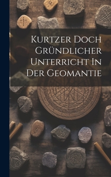 Hardcover Kurtzer Doch Gründlicher Unterricht In Der Geomantie Book