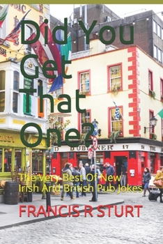 Paperback Did You Get That One?: The Very Best Of New Irish And British Pub Jokes Book