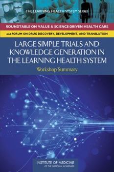 Paperback Large Simple Trials and Knowledge Generation in a Learning Health System: Workshop Summary Book