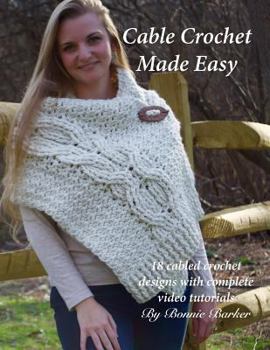 Paperback Cable Crochet Made Easy: 18 Cabled Crochet Project with Complete Video Tutorials! Book