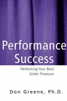 Hardcover Performance Success: Performing Your Best Under Pressure Book