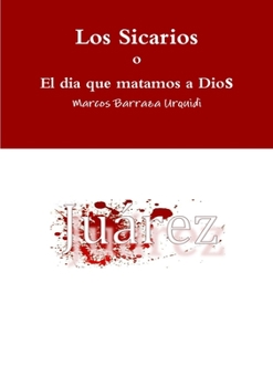 Paperback Los Sicarios, el dia que matamos a Dios [Spanish] Book