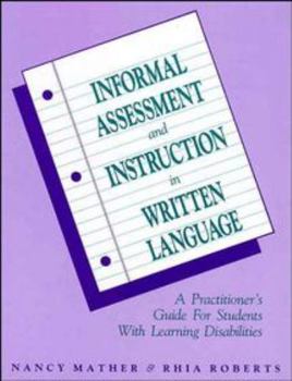 Paperback Informal Assessment and Instruction in Written Language: A Practitioner's Guide for Students with Learning Disabilities Book