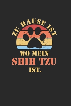 SHIH TZU: NOTIZBUCH | Lustiger Hunde Spruch für Frauchen und Herrchen | Eintragen von Notizen, Terminen, Aufgaben & Ideen | DIN A5 Karo | 120 Seiten ... für Hundemama & Hundepapa (German Edition)