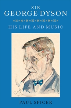 Hardcover Sir George Dyson: His Life and Music Book