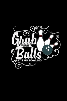 Paperback Grab your balls Let's go Bowling: 6x9 Bowling - lined - ruled paper - notebook - notes Book