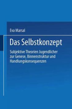 Paperback Das Selbstkonzept -- Subjektive Theorien Jugendlicher Zur Genese, Binnenstruktur Und Handlungskonsequenzen: Von Der Idiographie Zur Nomothetik [German] Book