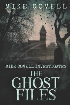 Paperback The Ghost Files: Mike Covell Investigates Book