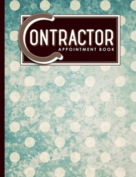 Contractor Appointment Book: 6 Columns Appointment Book, Appointment Reminder Notepad, Daily Appointment Organizer, Vintage/Aged Cover