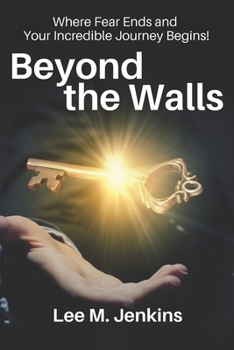 Paperback Beyond The Walls: : Where Fear Ends and Your Incredible Journey Begins Book