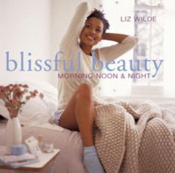 Hardcover Blissful Beauty: Morning Noon & Night Book