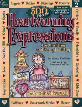 Paperback 500 More Heartwarming Expressions for Crafting, Painting, Stitching and Scrapbooking (Heartwarming Expressions) Book 2 Book
