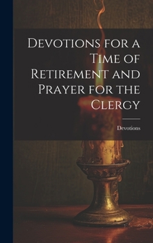 Hardcover Devotions for a Time of Retirement and Prayer for the Clergy Book