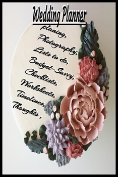 Paperback Wedding Planner Notebook for, Planning, Thoughts, Checklists, Thoughts, Ideas, Reminders, Lists to do, Photography,: Worksheets, Timelines, Book