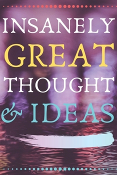 Paperback INSANELY GREAT THOUGHTS & IDEAS Glow Background: Perfect Gag Gift (100 Pages, Blank Notebook, 6 x 9) (Cool Notebooks) Paperback Book