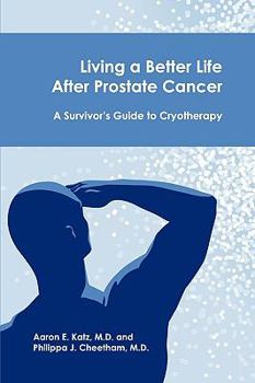 Paperback Living a Better Life After Prostate Cancer: A Survivor's Guide to Cryotherapy Book