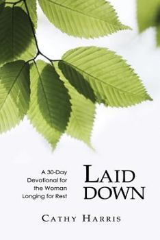 Paperback Laid Down: A 30-Day Devotional for the Woman Longing for Rest Book