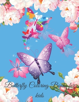 Paperback Butterfly Coloring Books for Kids: Butterfly Lover Gifts for Toddlers, Kids Ages 2-4, 4-8, Girls Ages 8-12 or Adult Relaxation - Cute baby Birthday Co Book