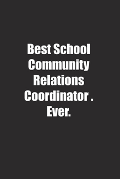 Paperback Best School Community Relations Coordinator�. Ever.: Lined notebook Book