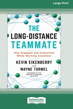 Paperback The Long-Distance Teammate: Stay Engaged and Connected While Working Anywhere [Large Print 16 Pt Edition] [Large Print] Book