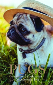 Pugs 5 x 8 Weekly 2020 Planner: One Year Calendar
