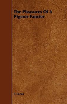 Paperback The Pleasures of a Pigeon-Fancier Book