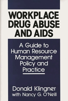 Hardcover Workplace Drug Abuse and AIDS: A Guide to Human Resource Management Policy and Practice Book