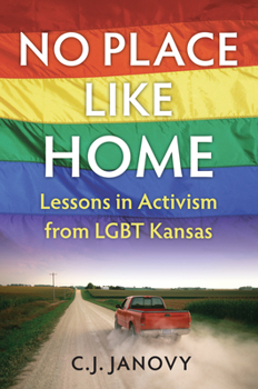 Hardcover No Place Like Home: Lessons in Activism from LGBT Kansas Book