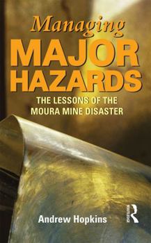 Hardcover Managing Major Hazards: The Lessons of the Moura Mine Disaster Book