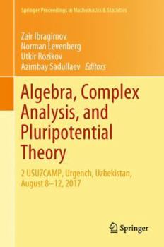 Hardcover Algebra, Complex Analysis, and Pluripotential Theory: 2 Usuzcamp, Urgench, Uzbekistan, August 8-12, 2017 Book