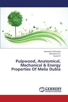 Paperback Pulpwood, Anatomical, Mechanical & Energy Properties of Melia Dubia Book