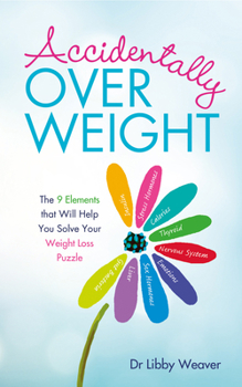 Paperback Accidentally Overweight: The 9 Elements That Will Help You Solve Your Weight-Loss Puzzle Book