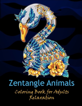 Paperback Zentangle animals coloring book for adults relaxation: Unique Creative And Relaxation Coloring Designs Book
