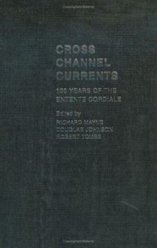 Hardcover Cross Channel Currents: 100 Years of the Entente Cordiale Book