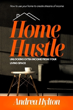 Paperback Home Hustle: Unlocking Extra Income From Your Living Space Book