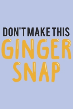 Don't make this Ginger snap: Fun Redhair I Redhead I Ginger