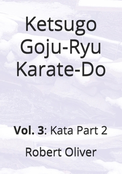 Paperback Ketsugo Goju-Ryu Karate-Do: Vol. 3: Kata Part 2 Book