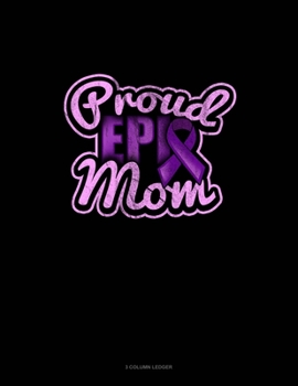 Paperback Proud Epi Mom: 3 Column Ledger Book