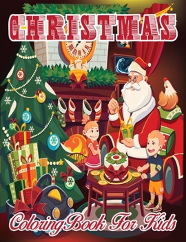 Christmas Coloring Book For Kids: Easy & Cute Christmas Holliday Coloring Design For Kids & Toddler Ages 4-8, 8-12,