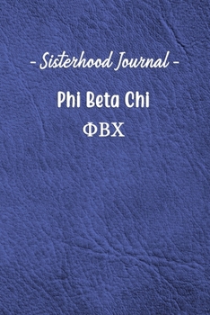 Sisterhood Journal Phi Beta Chi: Gift Planner for Greek Sororities, Sorority Sisters and Alumni