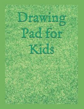 Paperback Drawing Pad for Kids: Drawing and Sketch Book for Children All Ages. Draw, Paint, Color, Doodling and So Much More!(your All-In-One Children Book