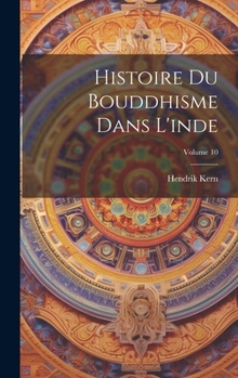 Hardcover Histoire Du Bouddhisme Dans L'inde; Volume 10 [French] Book