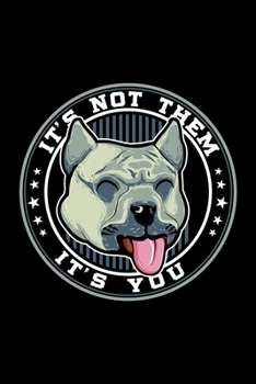 Paperback It's Not Them It's You Shirt: Pitbull Dog Advocate Lined Notebook Journal Diary 6x9 Book