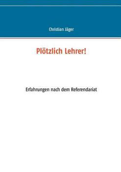 Paperback Plötzlich Lehrer!: Erfahrungen nach dem Referendariat [German] Book