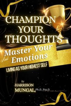 Champion Your Thoughts & Master Your Emotions