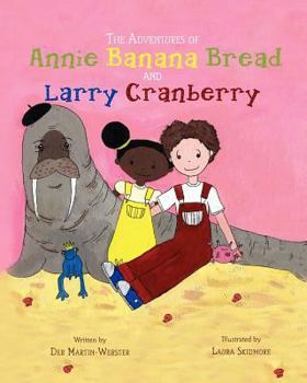 Paperback The Adventures of Annie Banana Bread and Larry Cranberry Book